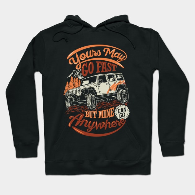 Yours May Go Fast But Mine Anywhere Hoodie by Mako Design 